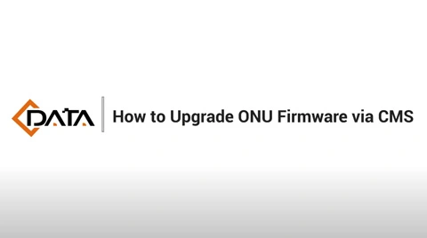 Simplify ONU Firmware Upgrades | C-Data CMS Tutorial Series